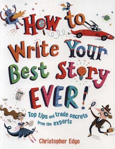 BARRON S Edge How to Write Your Best Story Ever Top Tips and Trade Secrets from the Experts