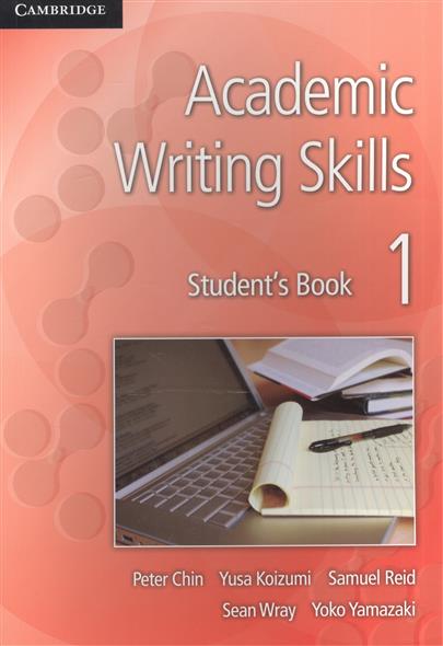 Chin P., Koizumi Y., Reid S., Wray S., Yamazaki Y. Academic Writing Skills 1. Student`s Book ISBN: 9781107636224 touchstone 1 student s book