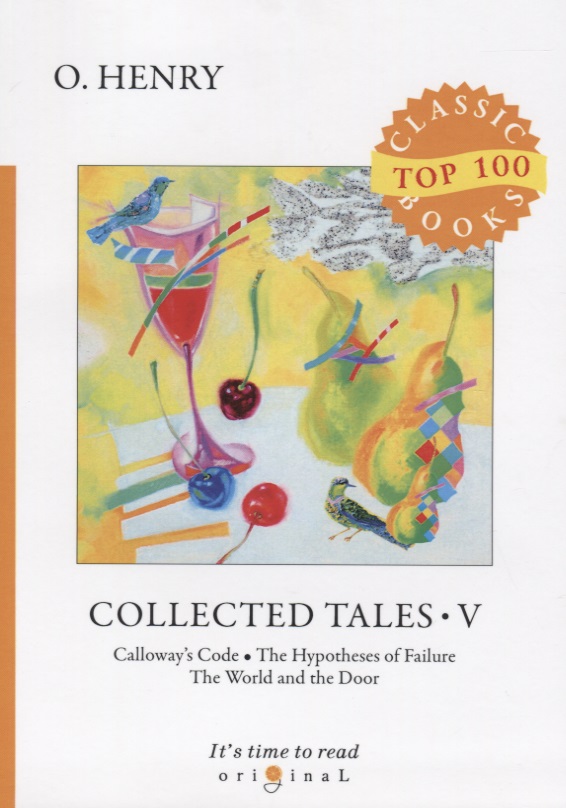 Henry O. Collected Tales V. Calloway's Code. The Hypotheses of Failure. The World and the Door the o reillys and the paddyhats the o reillys and the paddyhats seven hearts one soul