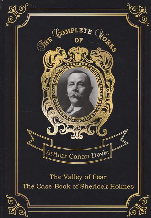 The Valley Of Fear, The Case-Book Of Sherlock Holmes