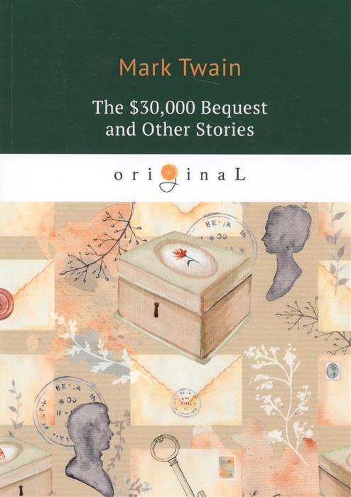 The $30,000 Bequest and Other Stories